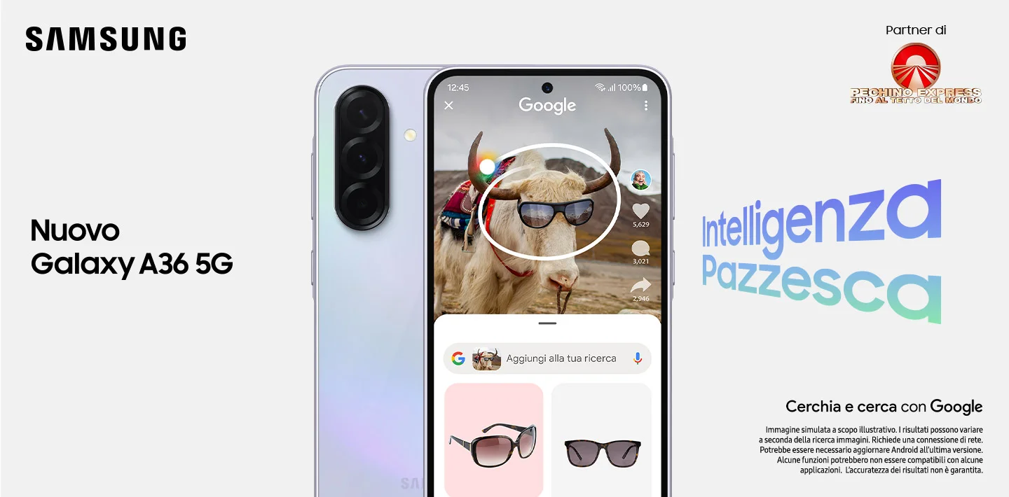 Samsung - Nuovo Galaxy A36 5G - Intelligenza pazzesca | Immagine simulata a scopo illustrativo. I risultati possono variare a seconda della ricerca immagini. Richiede una connessione di rete. Potrebbe essere necessario aggiornare Android all’ultima versione. Alcune funzioni potrebbero non essere compatibili con alcune applicazioni. L’accuratezza dei risultati non è garantita. Samsung - Nuovo Galaxy A36 5G - Intelligenza pazzesca | Immagine simulata a scopo illustrativo. I risultati possono variare a seconda della ricerca immagini. Richiede una connessione di rete. Potrebbe essere necessario aggiornare Android all’ultima versione. Alcune funzioni potrebbero non essere compatibili con alcune applicazioni. L’accuratezza dei risultati non è garantita.